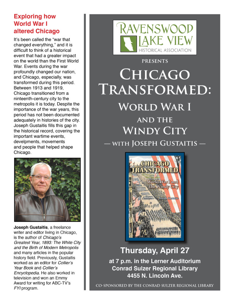 Chicago Transformed: World War One and the Windy City, Thursday, April 27, 7:00 p.m., Conrad Sulzer Regional Library, 4455 N. Lincoln Ave